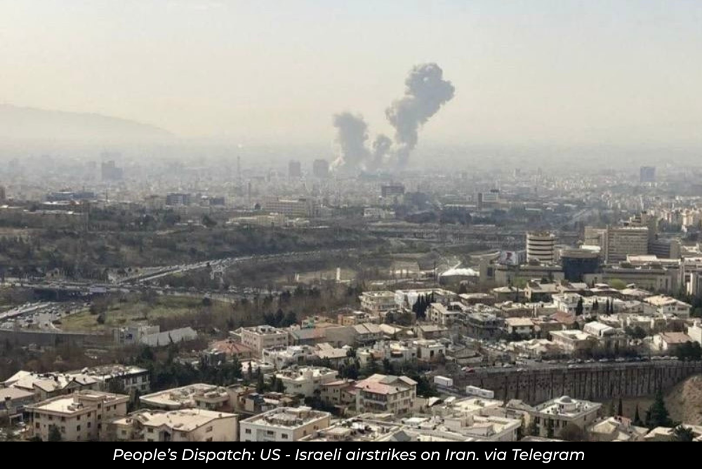 People’s Dispatch: US - Israeli airstrikes on Iran. via Telegram 